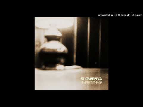 SLOWENYA - The Heat Burns The Grief  **including lyrics**