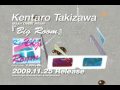 KENTARO TAKIZAWA New Album『BIG ROOM』NOW ON SALE