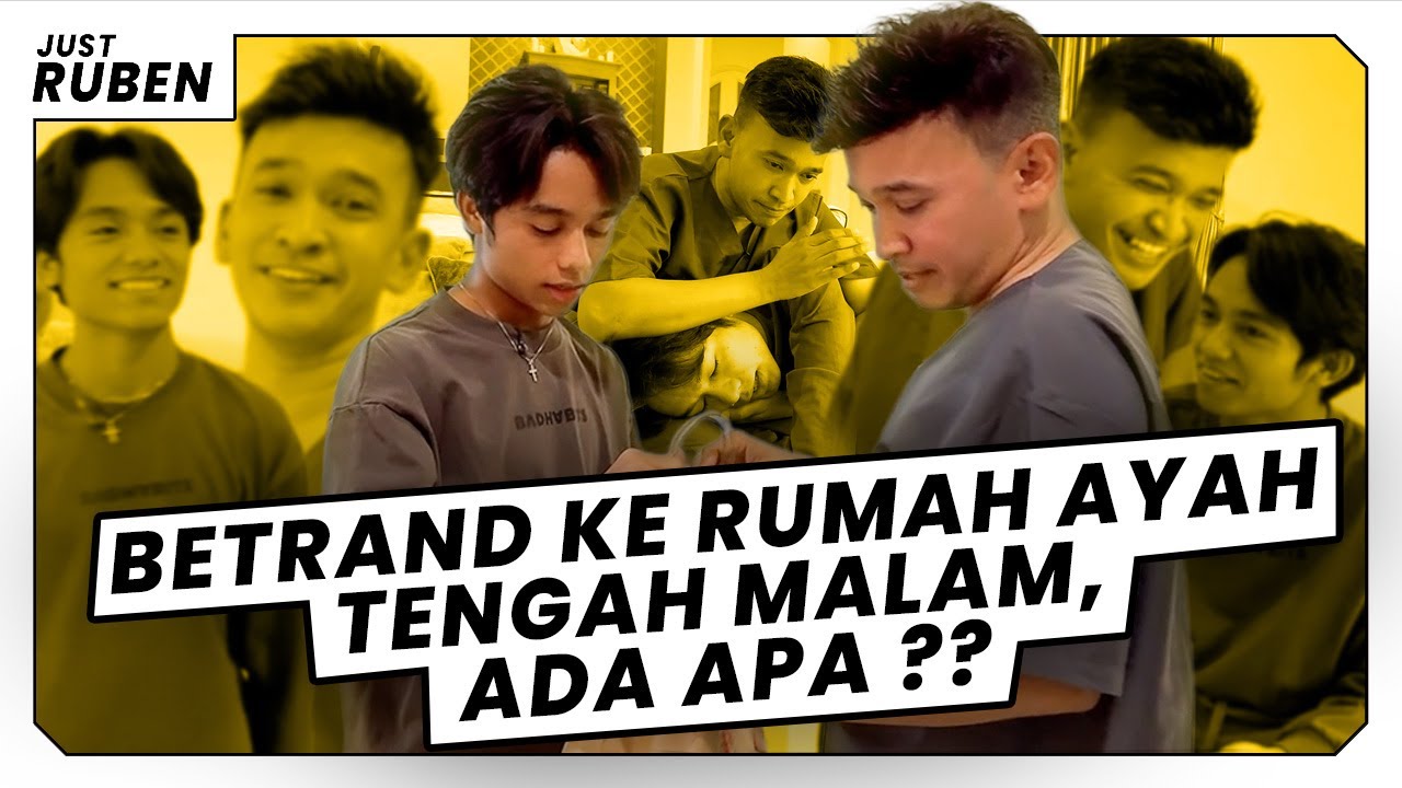 Just Ruben - Betrand Ke Rumah Ayah Tengah Malam, Ada Apa ??