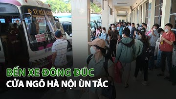 Bến xe đông đúc cửa ngõ Hà Nội ùn tắc| VTC14