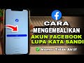Cara Mengembalikan Akun Facebook Yang Lupa Kata Sandi, Lupa Email dan Nomor Tidak Aktif Terbaru