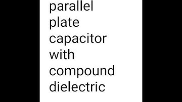 Capacitance of parallel plate capacitor with compound dielectric