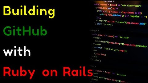 Building GitHub with Ruby on Rails
