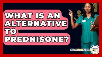What Is An Alternative To Prednisone? - Oncology Support Network