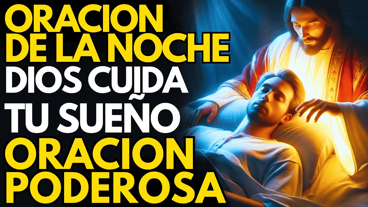 Oración PODEROSA Antes de DORMIR | Entrega Tus CARGAS a Dios Esta Noche | Oración de la Noche