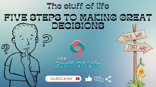 Your 5 Step Guide to Making Good Decisions