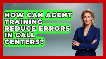 How Can Agent Training Reduce Errors In Call Centers? - Call Center Pro Strategies