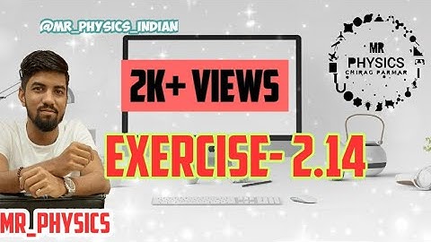 CLASS 11 (PHYSICS)(CHAPTER 2)(EXERCISE 2.14) By chirag parmar