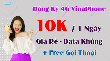 Cách Đăng Ký 4G VinaPhone 10K 1 Ngày - Giá Siêu Rẻ - Data Khủng