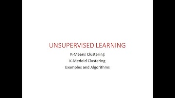 Clustering in Unsupervised Learning : K-Means Clustering, K-Medoid Clustering