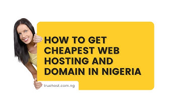 How To Get Cheapest Web hosting and Domain in Nigeria | .NG Domain | Truehost Nigeria Reviews