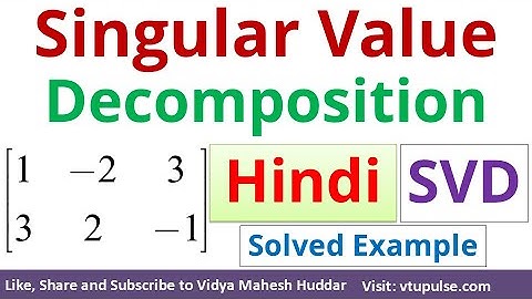 Singular Value Decomposition in Hindi SVD Rectangular Matrices Solved Example by Vidya Mahesh Huddar