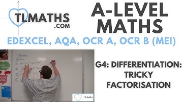 A-Level Maths: G4-09 Differentiation: Tricky Factorisation