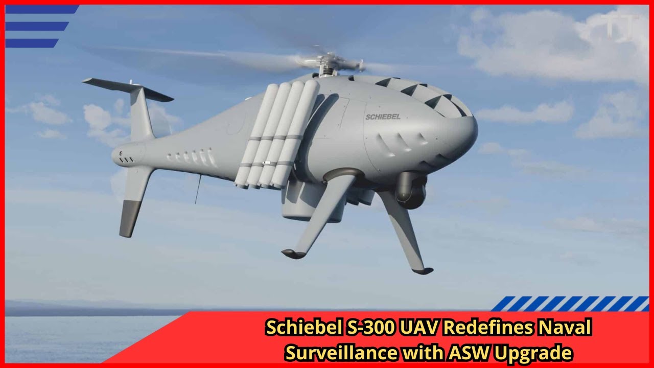 Schiebel S 300 UAV Redefines Naval Surveillance with ASW Upgrade