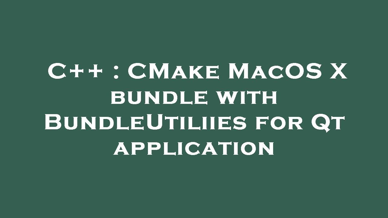 C++ : CMake MacOS X bundle with BundleUtiliies for Qt application - YouTube