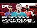 ⁠SEMUA AKAN MANCHESTER CITY PADA WAKTUNYA? INGET MASIH ADA LIVERPOOL & ARSENAL! - DPI - EPS 1109