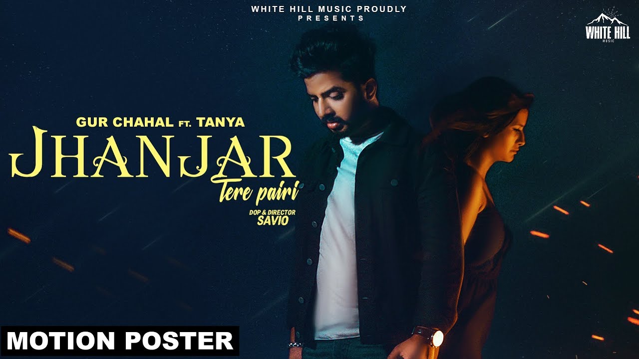 punjabi songs mp3 Jhanjar Tere Pairi (Motion Poster) Gur Chahal Ft Tanya | Jay K | Rel On 17th July | White Hill Music