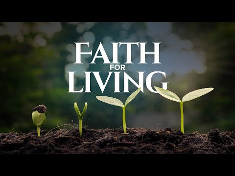 Faith For Living | Part 1