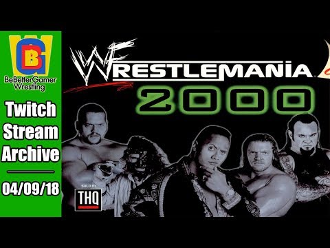 Stream Archive - 04/09/18 - WWF WrestleMania 2000