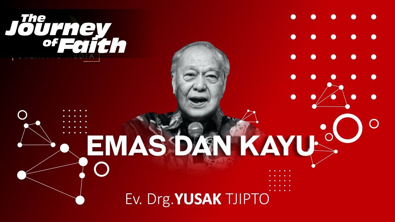 EMAS DAN KAYU - Ev. Drg. YUSAK TJIPTO