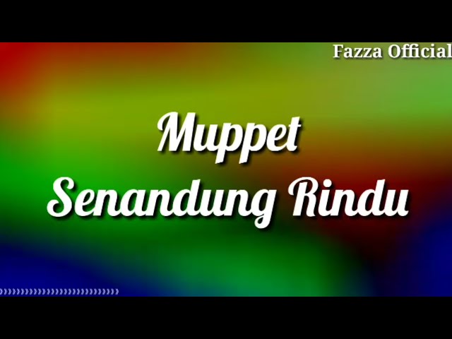 Muppet - Senandung Rindu ( Lirik ) class=