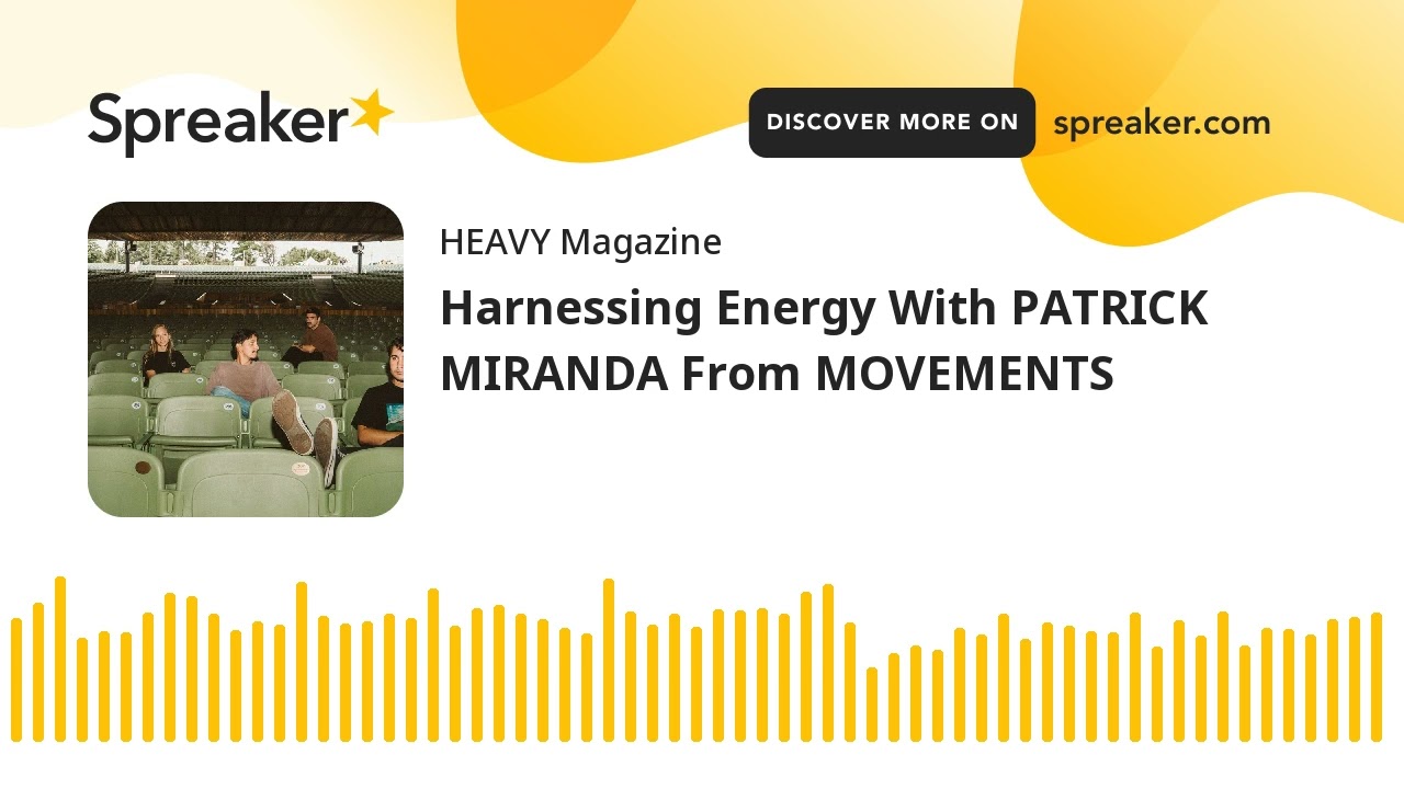 Harnessing Energy With PATRICK MIRANDA From MOVEMENTS