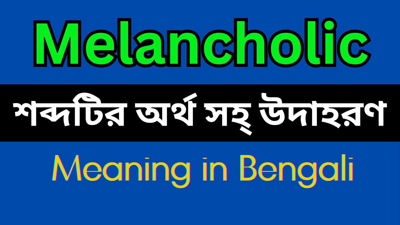 melancholic-meaning-in-bengali-melancholic-mane-ki-youtube