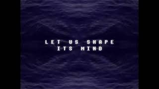 LET US SHAPE ITS MIND AS YOUR OWN.