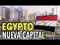 NUEVO CAIRO: La nueva CAPITAL Administrativa de EGIPTO