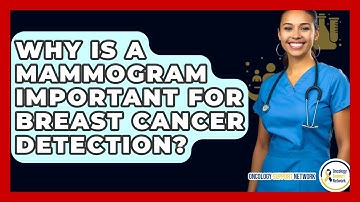 Why Is A Mammogram Important For Breast Cancer Detection? - Oncology Support Network