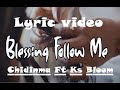 Chidinma ft Ks bloom - Blessings follow Me Lyrics/Paroles