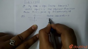 If f(x)=sgn(cos 2x - 2 sin x + 3), where sgn () is the signum function, then f(x)  | 12 | CONTIN...