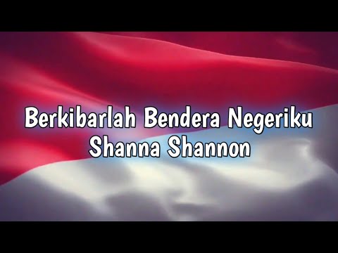Berkibarlah Bendera Negeriku ~ Shanna Shannon Cover (Lirik Lagu)