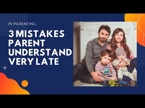 3 गलतियाँ पैरेंटिंग में बहुत देर से समझती हैं |3Mistakes Parent Understand Very Late In Parenting.