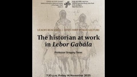 2025 SCS Statutory Public Lecture “The historian at work in Lebor Gabála” Prof Gregory Toner QUB