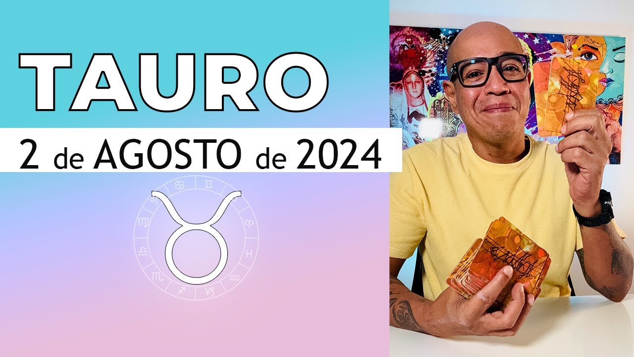 TAURO | Horóscopo de hoy 2 de Agosto 2024 - YouTube