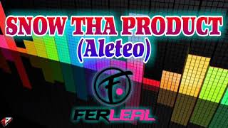 SNOW THA PRODUCT (Aleteo) - Dj Fer Leal 2021