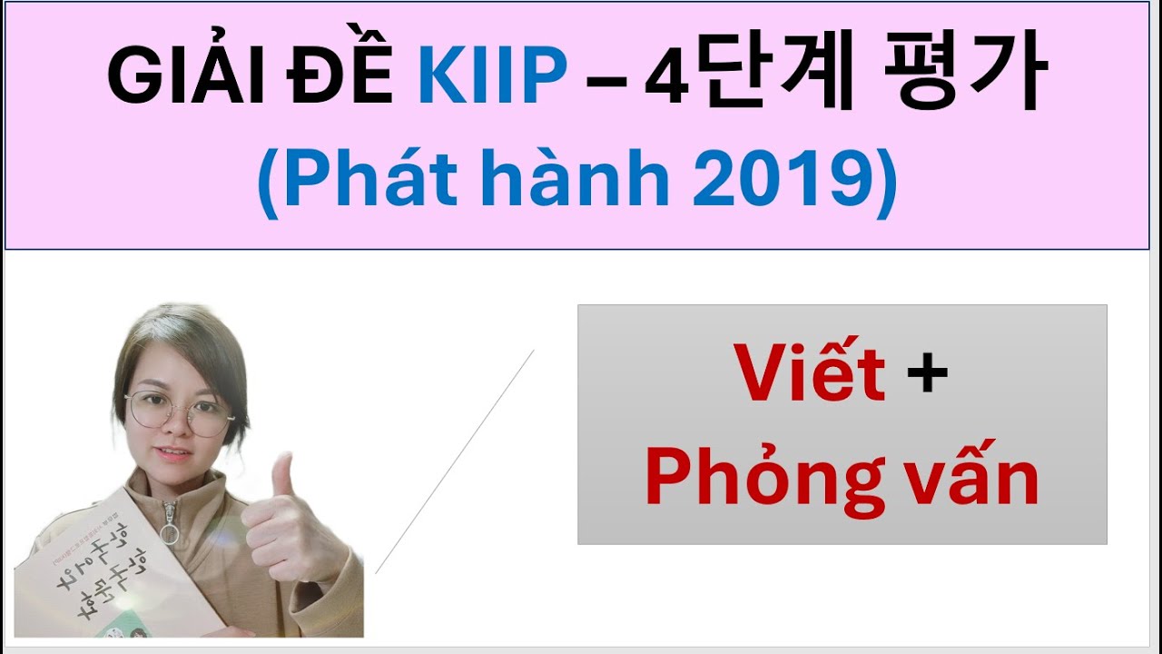 #4.3 - GIẢI ĐỀ THI HẾT LỚP 4 (Phát hành năm 2019) 사회통합프로그램  KIIP 중간평가 샘플문항 쓰기 & 구술 - Hàn Ngữ SeoNa