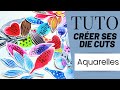 Tuto crer ses die cuts  laquarelle