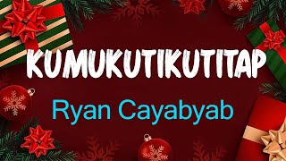 Kumukutikutitap - Ryan Cayabyab | Lyrics