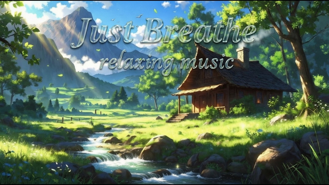 Just Breathe - Relaxing Music