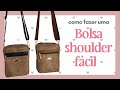 Como fazer uma Shoulder bag