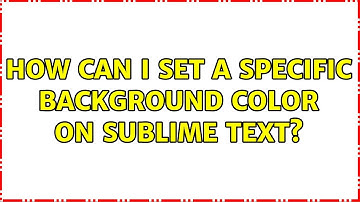 How can I set a specific background color on Sublime Text?
