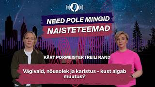 Need pole mingid naisteteemad I Vägivald, nõusolek ja karistus - kust algab muutus?