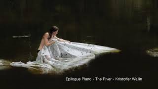 Epilogue Piano - The River - Kristoffer Wallin