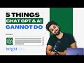 5 things Chat GPT &amp; AI cannot do in 2023