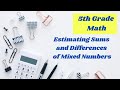 Estimating Sums and Differences of Mixed Numbers