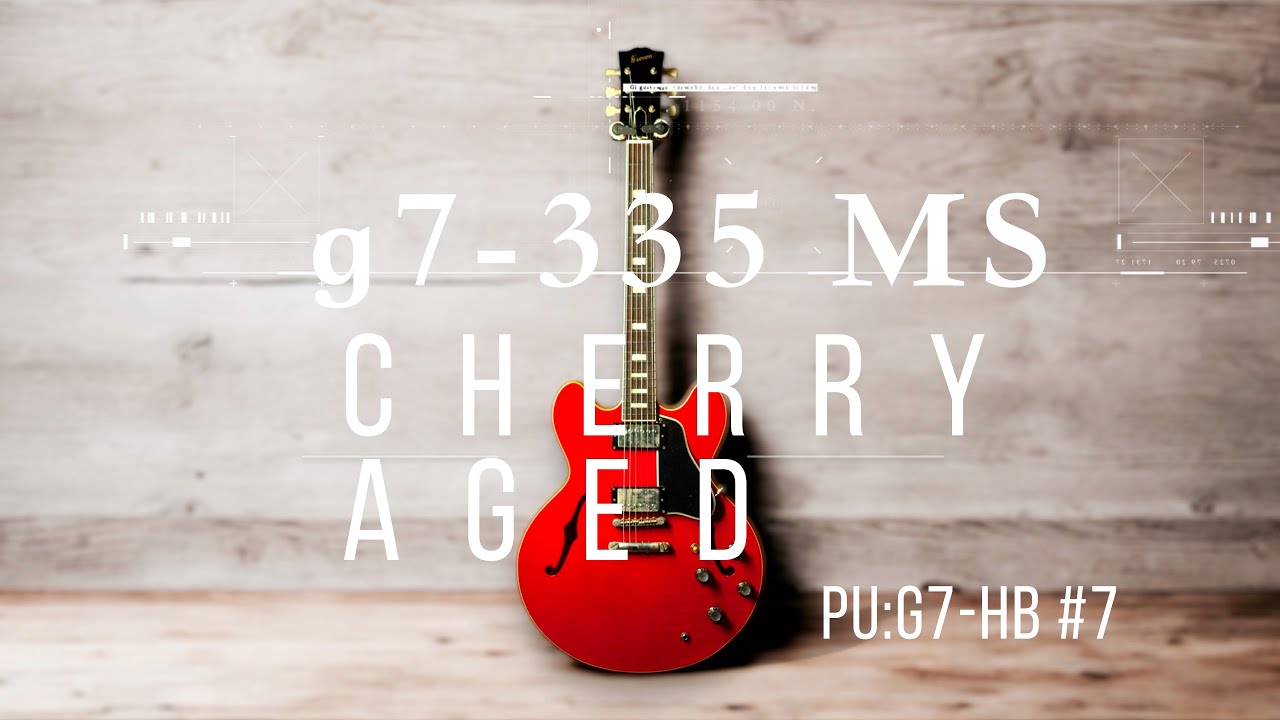 g'7 Special】g7-335 MS Cherry Aged【g7-HB #7】 - YouTube