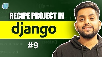9. Create a RecipeProject in Django - Part 2 | Writing Whole Recipe Logic 🔥