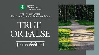 RGCF Devotionals • True or False • John 6:60-71